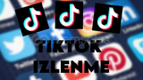 Tıktok 100k video izlenmesi