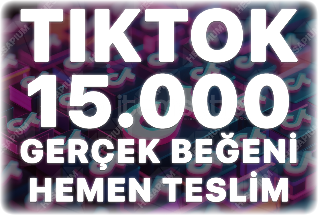 TikTok 15.000 Organik Beğeni - Keşfet Etkili TikTok 15.000 Organik Beğeni - Keşfet Etkili