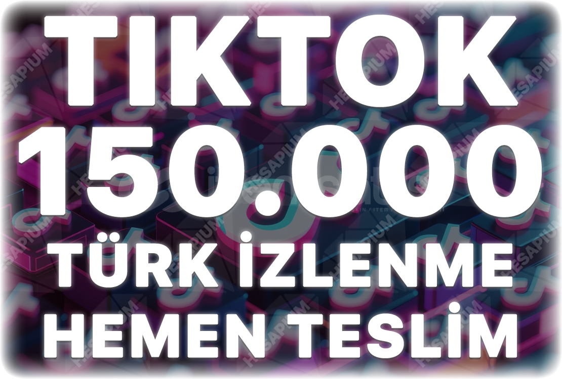 TikTok 150.000 Türk İzlenme - Keşfet Etkili TikTok 150.000 Türk İzlenme - Keşfet Etkili