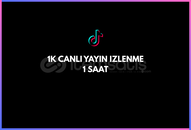 TIKTOK 1K CANLI YAYIN IZLENME - 1 SAAT