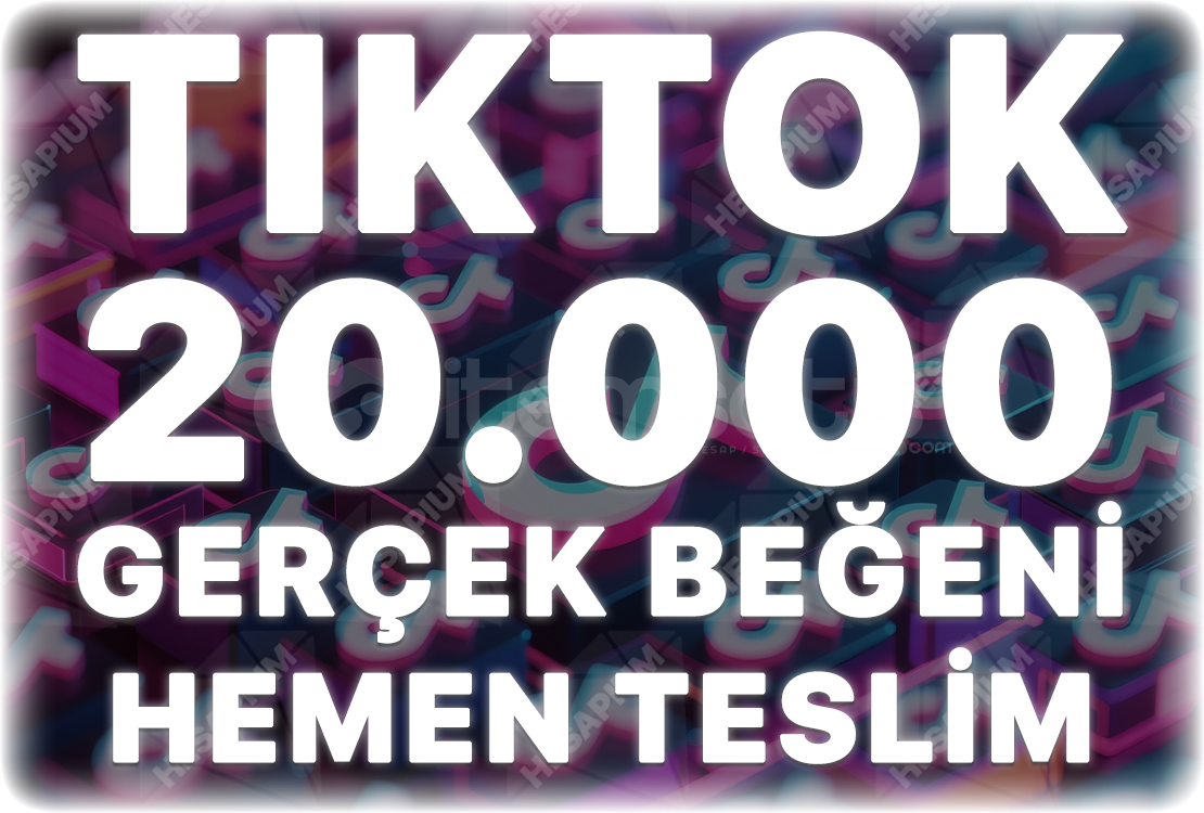 TikTok 20.000 Organik Beğeni - Keşfet Etkili TikTok 20.000 Organik Beğeni - Keşfet Etkili
