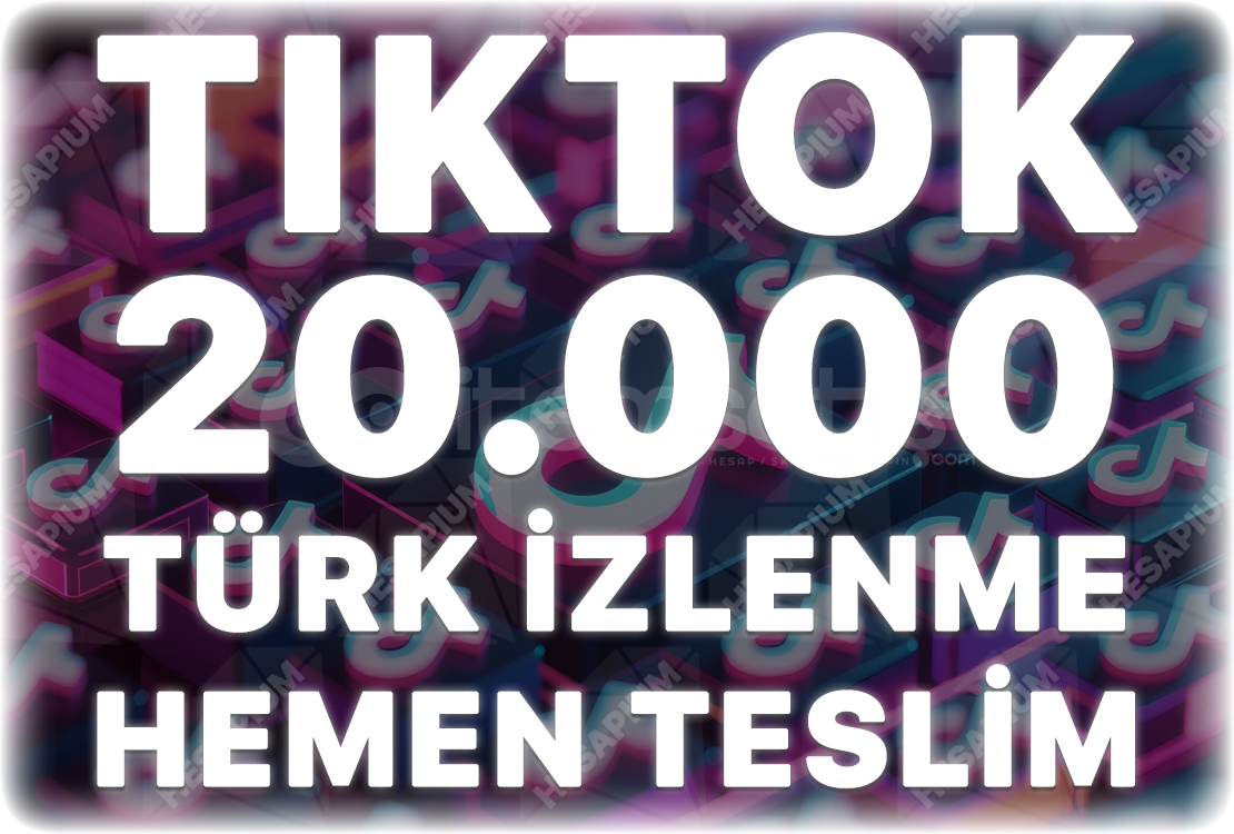 TikTok 20.000 Organik Türk İzlenme TikTok 20.000 Organik Türk İzlenme