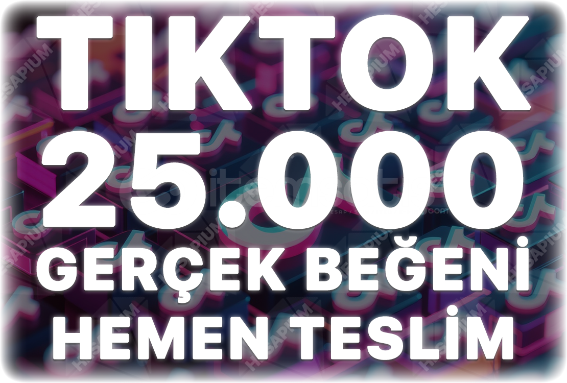 TikTok 25.000 Organik Beğeni - Keşfet Etkili TikTok 25.000 Organik Beğeni - Keşfet Etkili