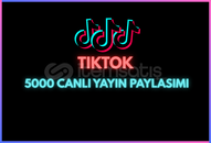TIKTOK 5000 CANLI YAYIN PAYLASIM
