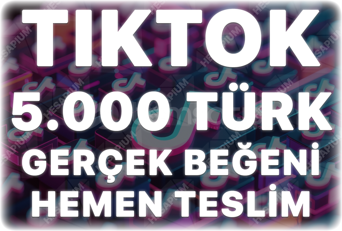 TikTok 5.000 Organik Türk Beğeni TikTok 5.000 Organik Türk Beğeni