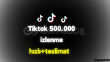 Tiktok 500.000 İzlenme Anlık