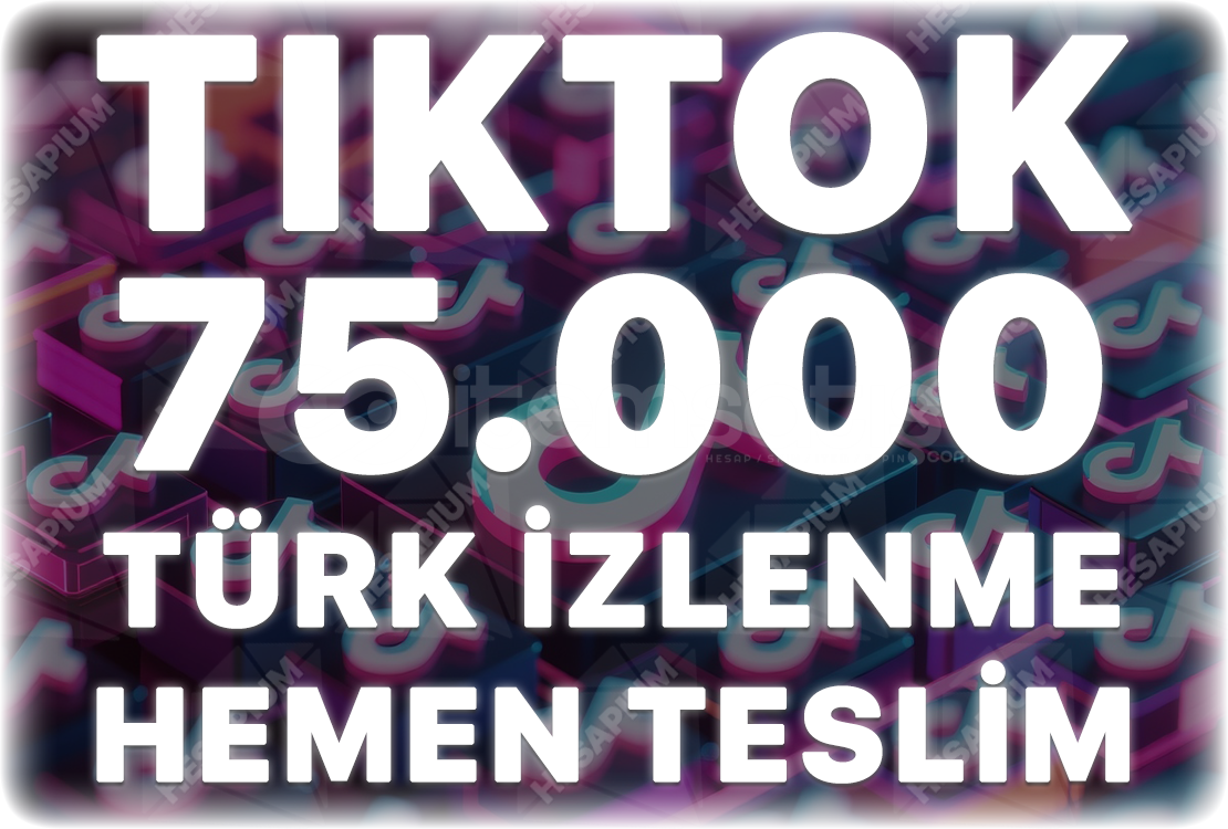 TikTok 75.000 Organik Türk İzlenme TikTok 75.000 Organik Türk İzlenme