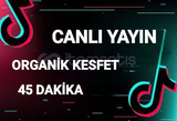 TİKTOK CANLI YAYIN ORGANİK KESFET 45 DAKİKA