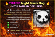 TITANIC Night Terror Dog– HIZLI SATILAN ÖZEL PE