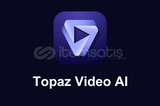 Topaz Video AI 6.0.2 (Ömür Boyu)