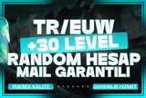 TR/EUW 30 LVL VE MAİL GARANTİLİ RANDOM HESAP