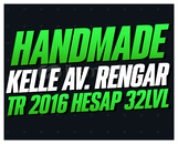 TR HANDMADE 2016 HESAP 32LVL KELLE AV. RENGAR