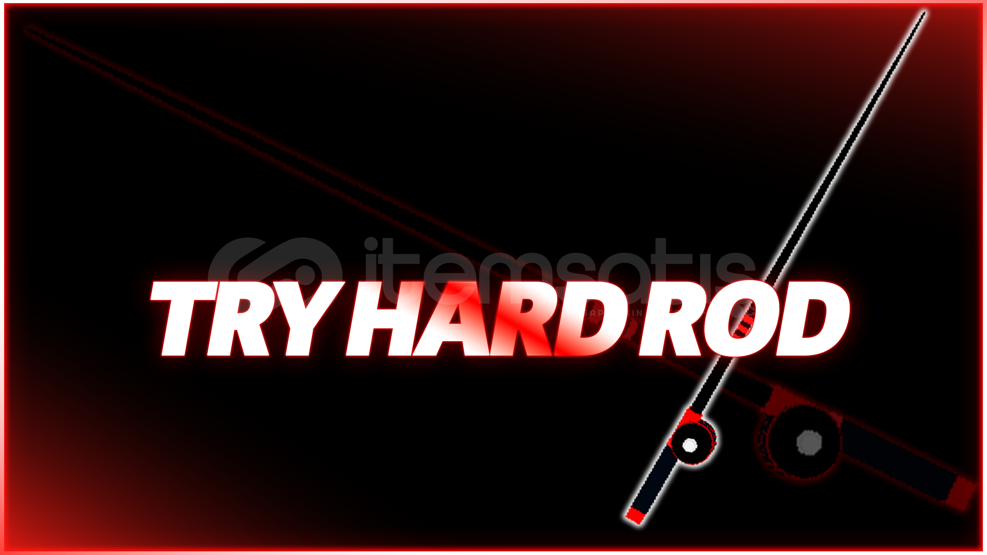 TryHard Rod TryHard Rod