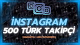 [TÜRK+!] İNSTAGRAM 500 TÜRK TAKİPÇİ