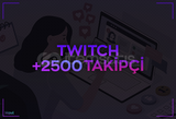 TWITCH 2500 TAKİPÇİ