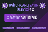Twitch 3 Saat 100 Canlı İzleyici