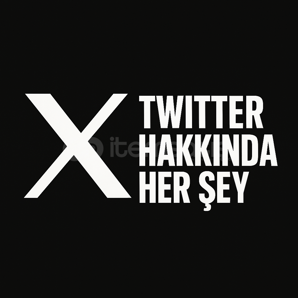 TWITTER (X) HAKKINDA HER ŞEY TWITTER (X) HAKKINDA HER ŞEY