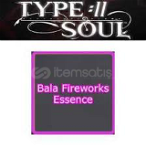 Type Soul : Bala Firework Essence