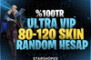 [ULTRA VIP]%100 TR 80 -120 SKİN GARANTİ