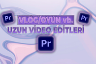Uzun Video Editleri | Premiere Pro