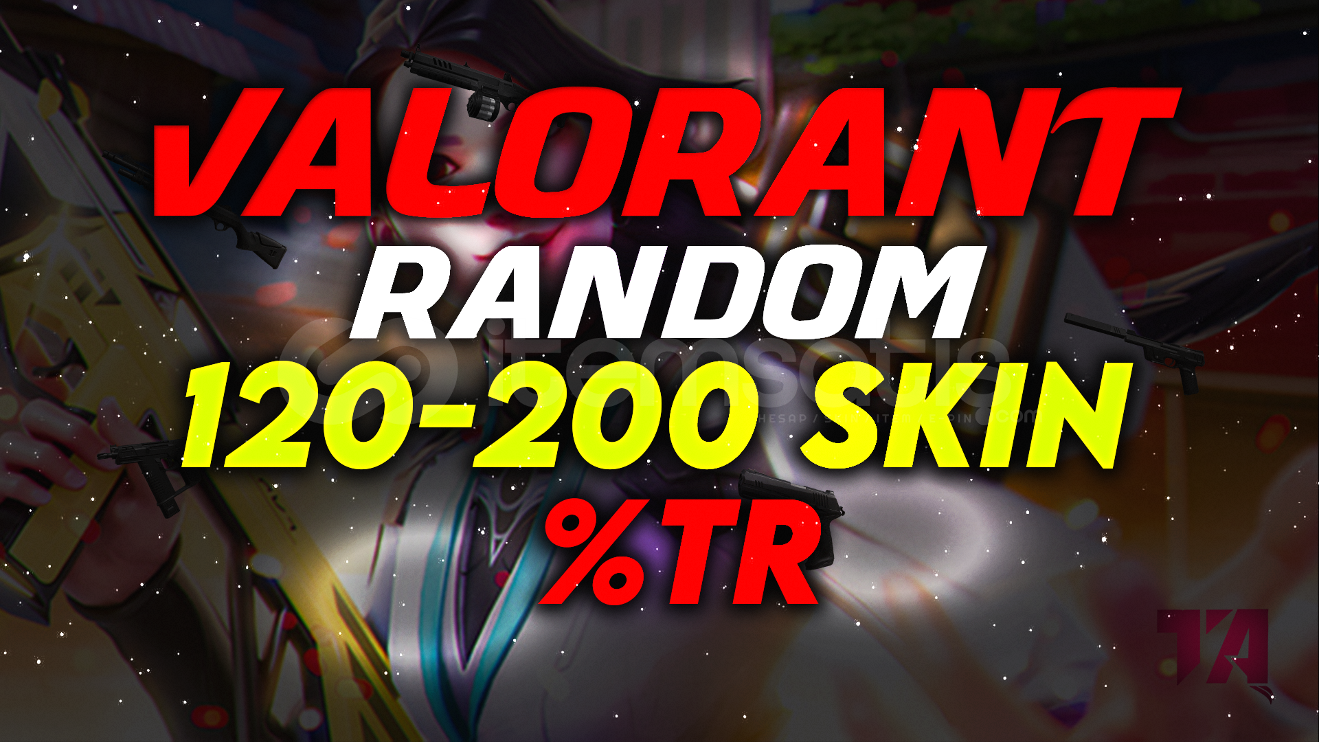 VALORANT 120-200 SKİN RANDOM HESAP / TR / STOKLU VALORANT 120-200 SKİN RANDOM HESAP / TR / STOKLU