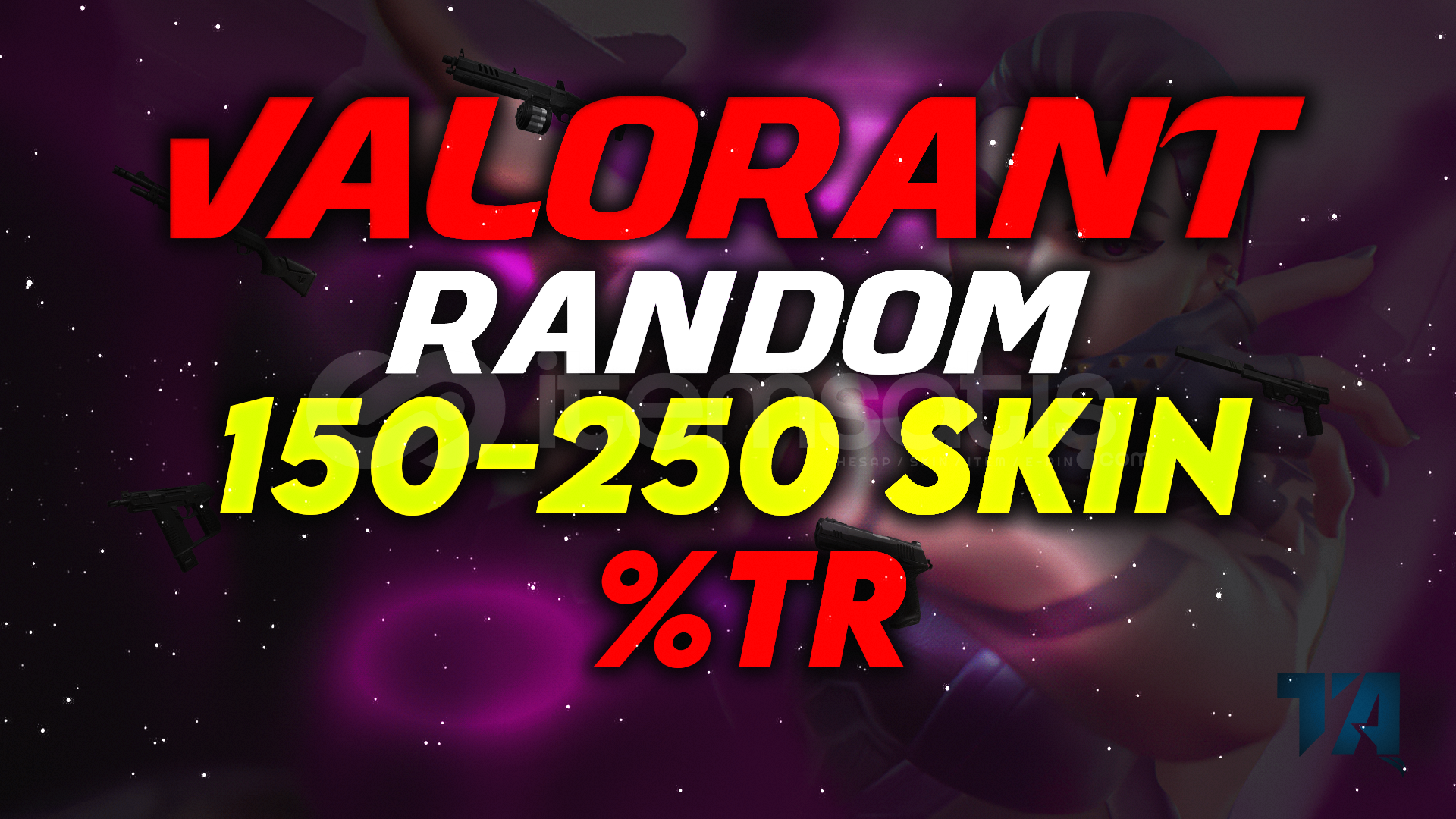 VALORANT 150-250 SKİN RANDOM HESAP / %TR VALORANT 150-250 SKİN RANDOM HESAP / %TR