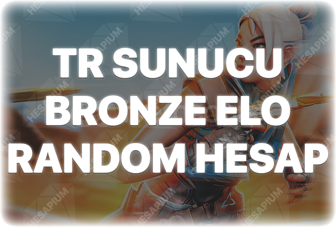 VALORANT BRONZE - BRONZ ELO RANDOM HESAP VALORANT BRONZE - BRONZ ELO RANDOM HESAP