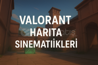VALORANT HARİTA SİNEMATİKLERİ