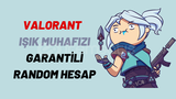 VALORANT IŞIK MUHAFIZI GARANTİLİİ RANDOM HESAP