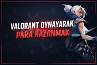 VALORANT OYNAYARAK PARA KAZANMAK