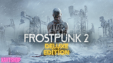 [V.İ.P] FROSTPUNK 2 DELUXE EDİTİON