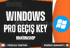 Windows Pro'ya Geçiş Keyi + Sorunsuz