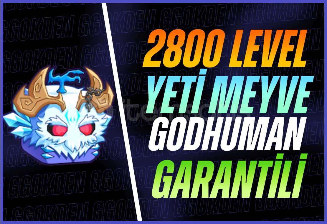 Yeti Meyve + GODHUMAN + 2800 Level Yeti Meyve + GODHUMAN + 2800 Level