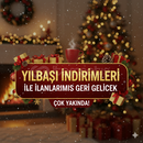 YILBAŞI İNDİRİMYLE İLANLARIMIZ GERİ GELİCEKTİR!