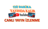 Youtube 120 DAKİKA CANLI YAYINDA KALIR