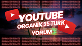 YOUTUBE 25 ORGANİK TÜRK YORUM