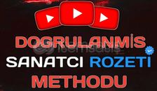 YOUTUBE DOĞRULANMIŞ SANATÇI ROZETİ METHODU