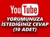 YOUTUBE YORUMUNUZA İSTEDİĞİNİZ YANIT [10 ADET]