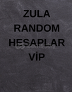 ZULA ÖZEL RANDOM HESAPLAR 